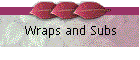 Wraps and Subs